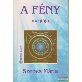 Szepes Mária - A fény mágiája