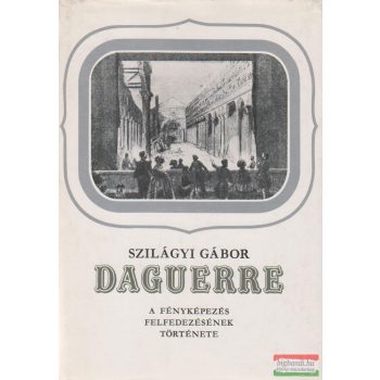 Daguerre - A fényképezés felfedezésének története