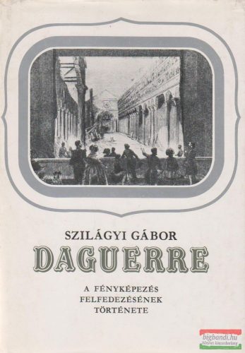 Daguerre - A fényképezés felfedezésének története