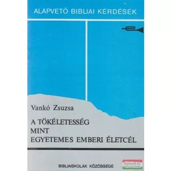 A tökéletesség, mint egyetemes emberi életcél