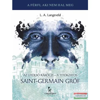   L. A. Langeveld - Az utolsó Rákóczi - A titokzatos Saint-Germain gróf 
