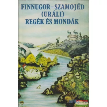 Finnugor-szamojéd (uráli) regék és mondák I-II.