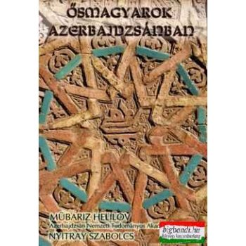 Ősmagyarok Azerbajdzsánban