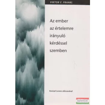 Az ember az értelemre irányuló kérdéssel szemben