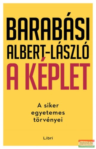 Barabási Albert-László - A képlet - A siker egyetemes törvényei