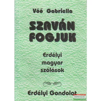   Vöő Gabriella -  Szaván fogjuk - Erdélyi magyar szólások