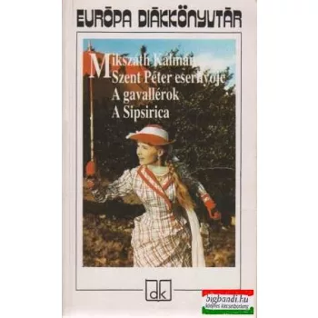   Mikszáth Kálmán - Szent Péter esernyője / A gavallérok / A Sipsirica
