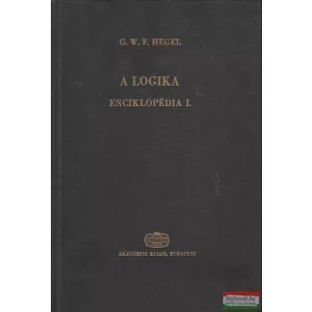 Georg Wilhelm Friedrich Hegel - Enciklopédia I. - A logika