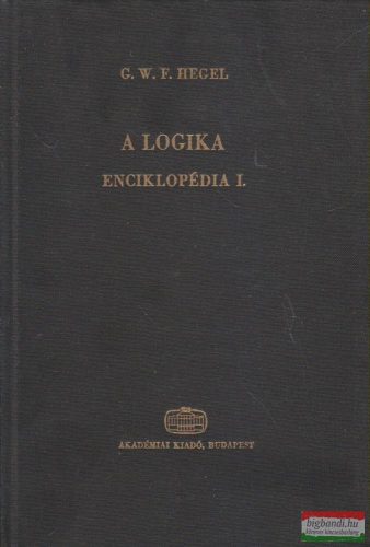 Georg Wilhelm Friedrich Hegel - Enciklopédia I. - A logika
