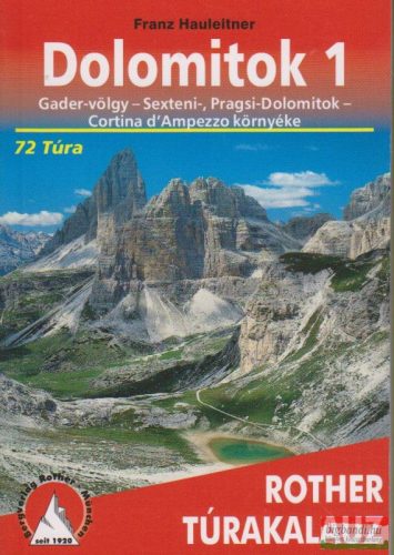 Franz Hauleitner - Dolomitok 1. - Gader-völgy - Sexteni-, Pragsi-Dolomitok, Cortina d'Ampezzo környéke