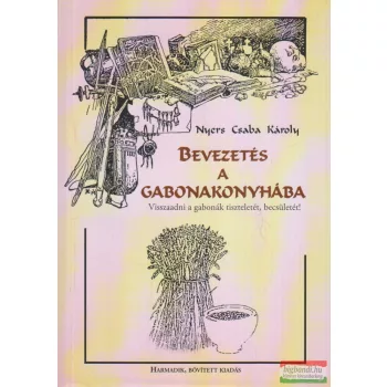 Nyers Csaba Károly - Bevezetés a gabonakonyhába