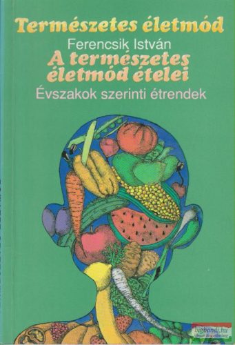 Ferencsik István - A természetes életmód ételei