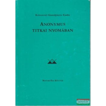 Anonymus titkai nyomában