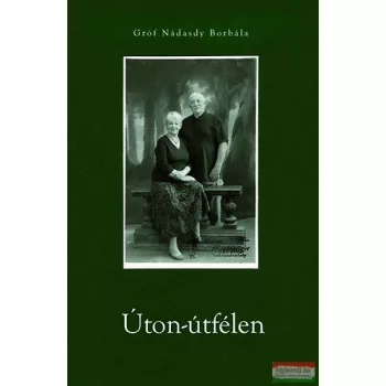 Gróf Nádasdy Borbála - Úton - útfélen 
