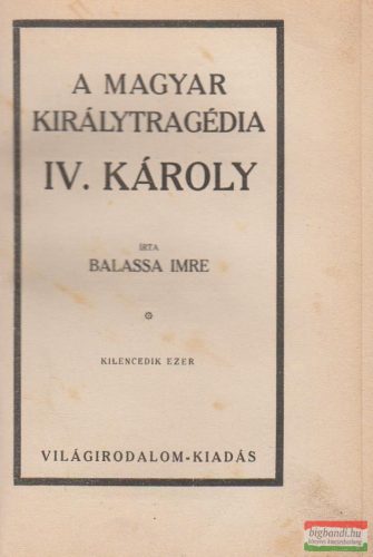 A magyar királytragédia - IV. Károly