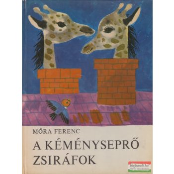 Móra Ferenc - A kéményseprő zsiráfok