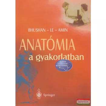 Bhushan - Le - Amin - Anatómia a gyakorlatban