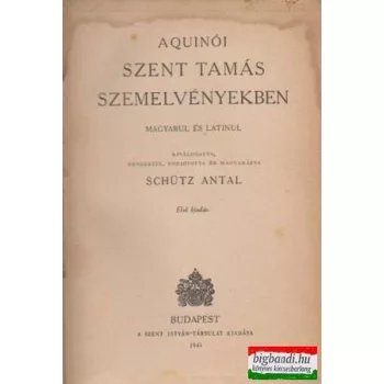   Aquinói Szent Tamás szemelvényekben - magyarul és latinul