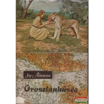 Joy Adamson - Oroszlánhűség