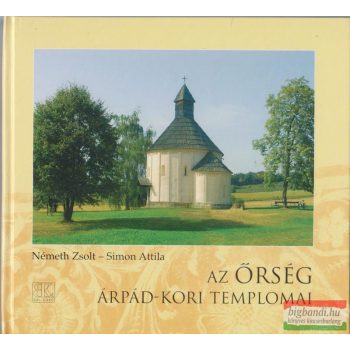   Németh Zsolt-Simon Attila - Az Őrség Árpád-kori templomai 