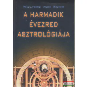 Wulfing von Rohr - A harmadik évezred asztrológiája