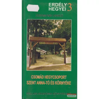   Zsigmond Enikő -  Csomád hegycsoport, Szent Anna-tó és környéke - Turisztikai kalauz