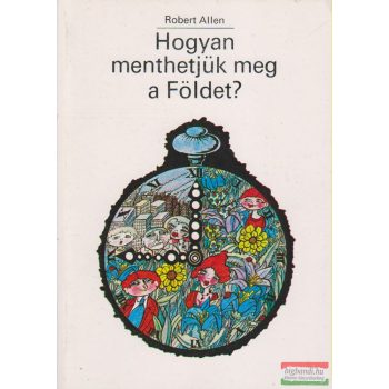 Hogyan menthetjük meg a Földet?