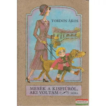 Tordon Ákos - Mesék a kisfiúról, aki voltam