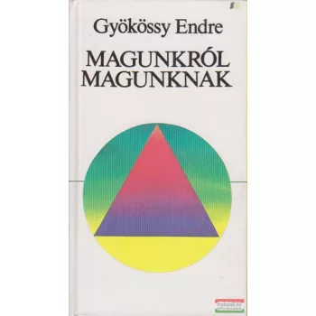 Gyökössy Endre - Magunkról magunknak