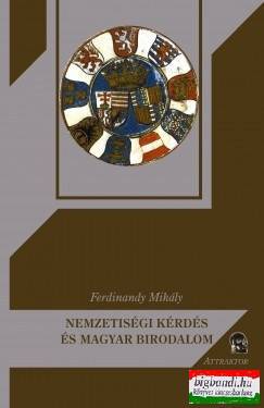 Ferdinandy Mihály - Nemzetiségi kérdés és magyar birodalom