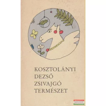 Kosztolányi Dezső - Zsivajgó természet