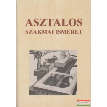Nagy József - Asztalos szakmai ismeret