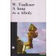 William Faulkner - A hang és a téboly / Míg fekszem kiterítve