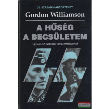   A hűség a becsületem - Egykori SS-katonák visszaemlékezései