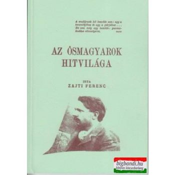 Zajti Ferenc - Az ősmagyarok hitvilága