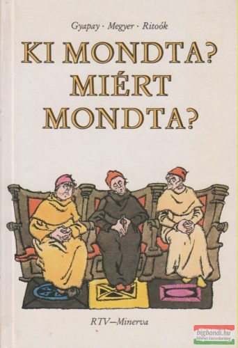 Ki mondta? Miért mondta?