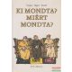 Ki mondta? Miért mondta?