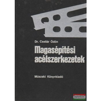 Dr. Csellár Ödön - Magasépítési acélszerkezetek