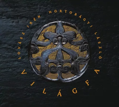 Lovász Irén - Hortobágyi László: Világfa CD