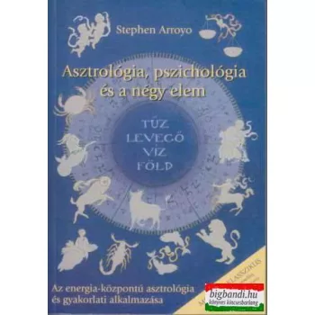   Stephen Arroyo - Asztrológia, pszichológia és a négy elem