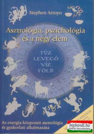 Stephen Arroyo - Asztrológia, pszichológia és a négy elem