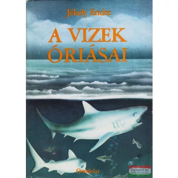 Jékely Endre - A vizek óriásai