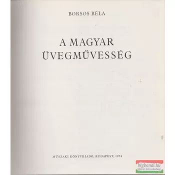 Borsos Béla - A magyar üvegművesség
