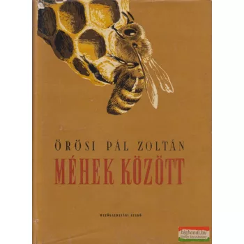 Örösi Pál Zoltán - Méhek között