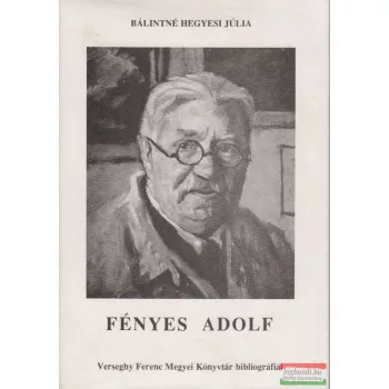 Fényes Adolf festőművész munkássága 1867-1945