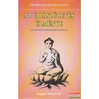 Thorwald Dethlefsen - Az újjászületés élménye