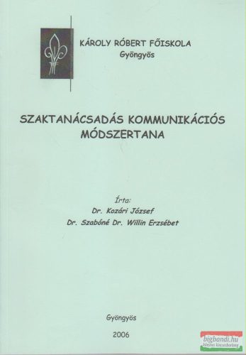 Dr. Kozári József, Dr. Szabóné Dr. Willin Erzsébet - Szaktanácsadás kommunikációs módszertana