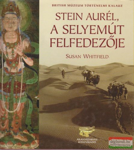 Stein Aurél, a selyemút felfedezője