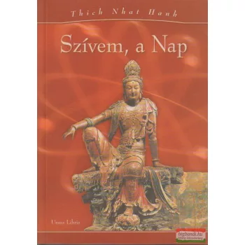 Thich Nhat Hanh - Szívem, a Nap