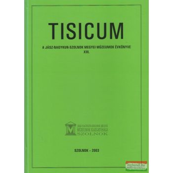   Horváth László, H. Bathó Edit, Kaposvári Gyöngyi, Tárnoki Judit, Vadász István szerk. - Tisicum 2003
